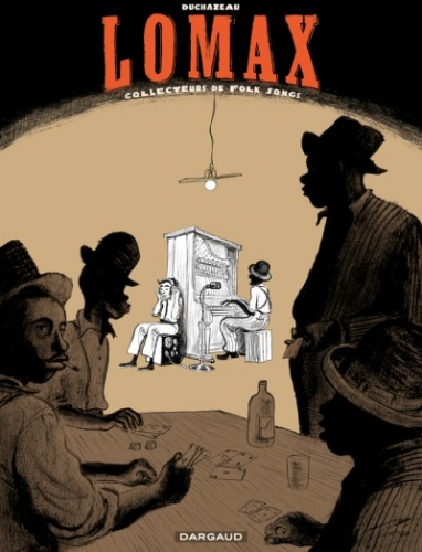 lomax,collecteurs de folk song,b.d.,bande dessinée,arts visuels,amérique,frantz duchazeau,alan lomax,musique,culture,bulles zik,albums